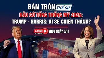 🔴Trực tiếp BẦU CỬ TỔNG THỐNG MỸ 2024: TRUMP và HARIS: ai sẽ chiến thắng? | Bàn tròn thế sự