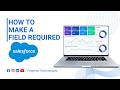 How to Make a Field Required in Salesforce CRM | Full Tutorial | 2026