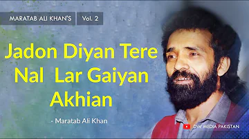 Jadon Diyan Tere Nal  Lar Gaiyan Akhian - Maratab Ali khan - Vol. 2