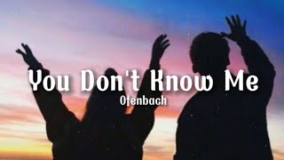 Ofenbach - You Don't Know Me (lyrics)