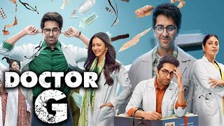 Doctor G Full Hindi Movie UHD | Ayushmann Khurrana | Rakul Preet Singh