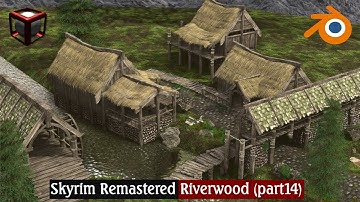 Skyrim remastered: Riverwood in blender (part 14) with animations