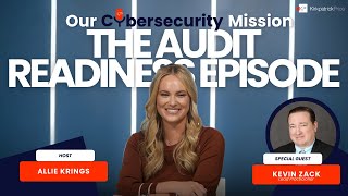Our Cybersecurity Mission: The Audit Readiness Episode