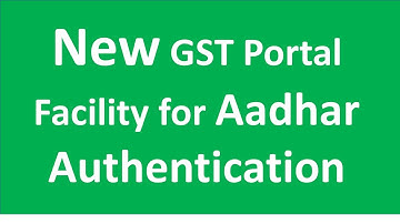 New Aadhaar Authentication Facility on GST Portal I CA Satbir Singh