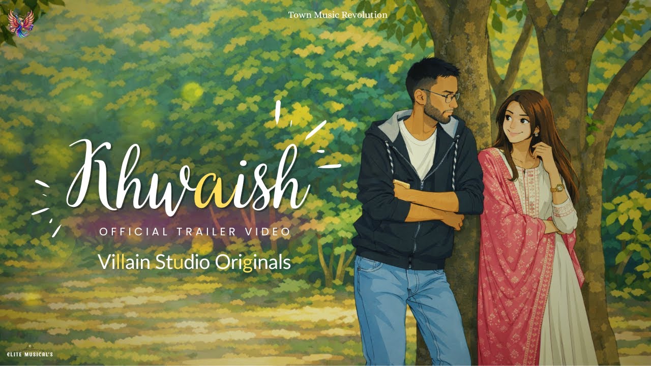 Khwaish - (Official Trailer Video) | Ft Villian OG & Meladii | Prod. By €lite Musical's | 