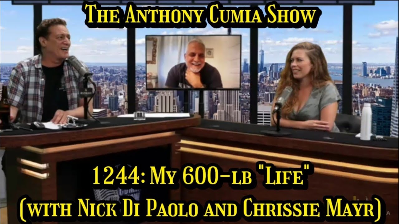 The Anthony Cumia Show - My 600-lb 