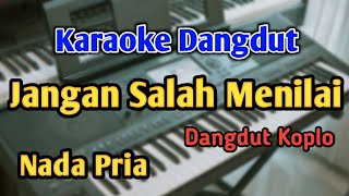 JANGAN SALAH MENILAI - KARAOKE || Nada PRIA || Versi Koplo || Audio HQ || Live Keyboard