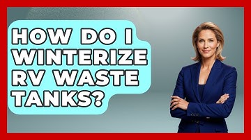 How Do I Winterize RV Waste Tanks? - Exploring Campgrounds