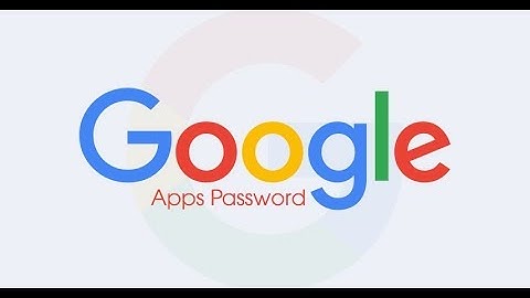 Tạo mật khẩu ứng dụng Google để chạy SMTP gửi email từ WordPress