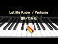 Let Me Know /Perfume (piano cover)