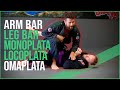 Arm bar, Leg bar, Monoplata, Locoplata, Omaplata!