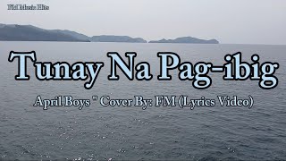 Tunay Na Pag-ibig - April Boys &quot; Cover (Lyrics Video)