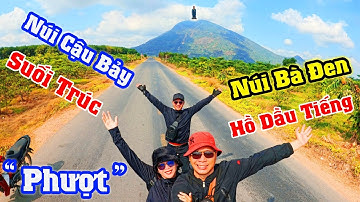 "Phượt" Núi Bà Đen - Hồ Dầu Tiếng - Suối Trúc - Núi Cậu Bảy | Viet Nam Driving Tour 2024