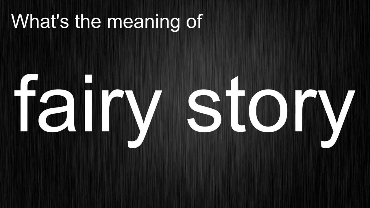 What's the meaning of "fairy story", How to pronounce fairy story? YouTube