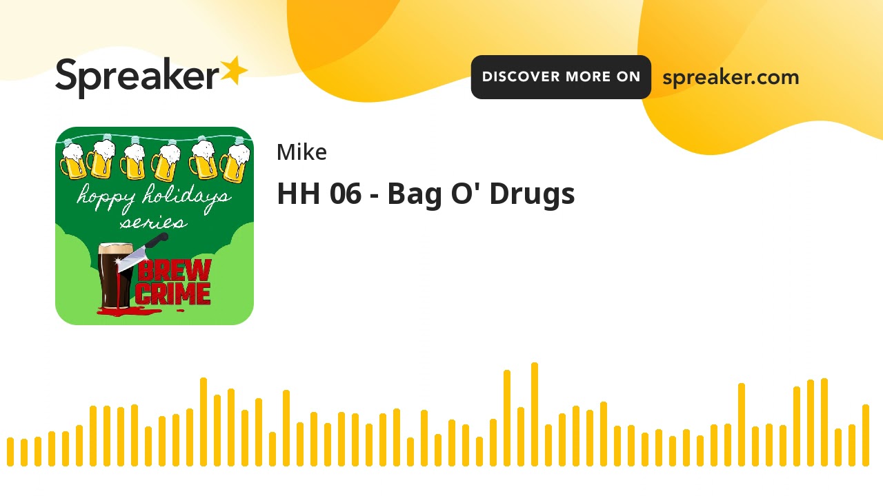 HH 06 - Bag O' Drugs