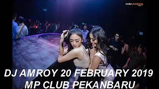 DJ AMROY 20 FEBRUARY 2019 MP CLUB PEKANBARU GASPOLL