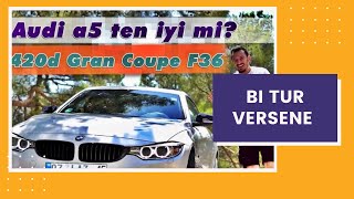 Gran Coupe F36 - Audi a5 ten iyi mi?