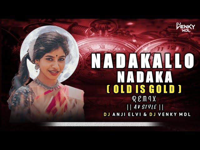 Nadakallo Nadaka Dj Song - Av Style - Remix By - Dj Anji Elvi & Dj Venky MDL class=