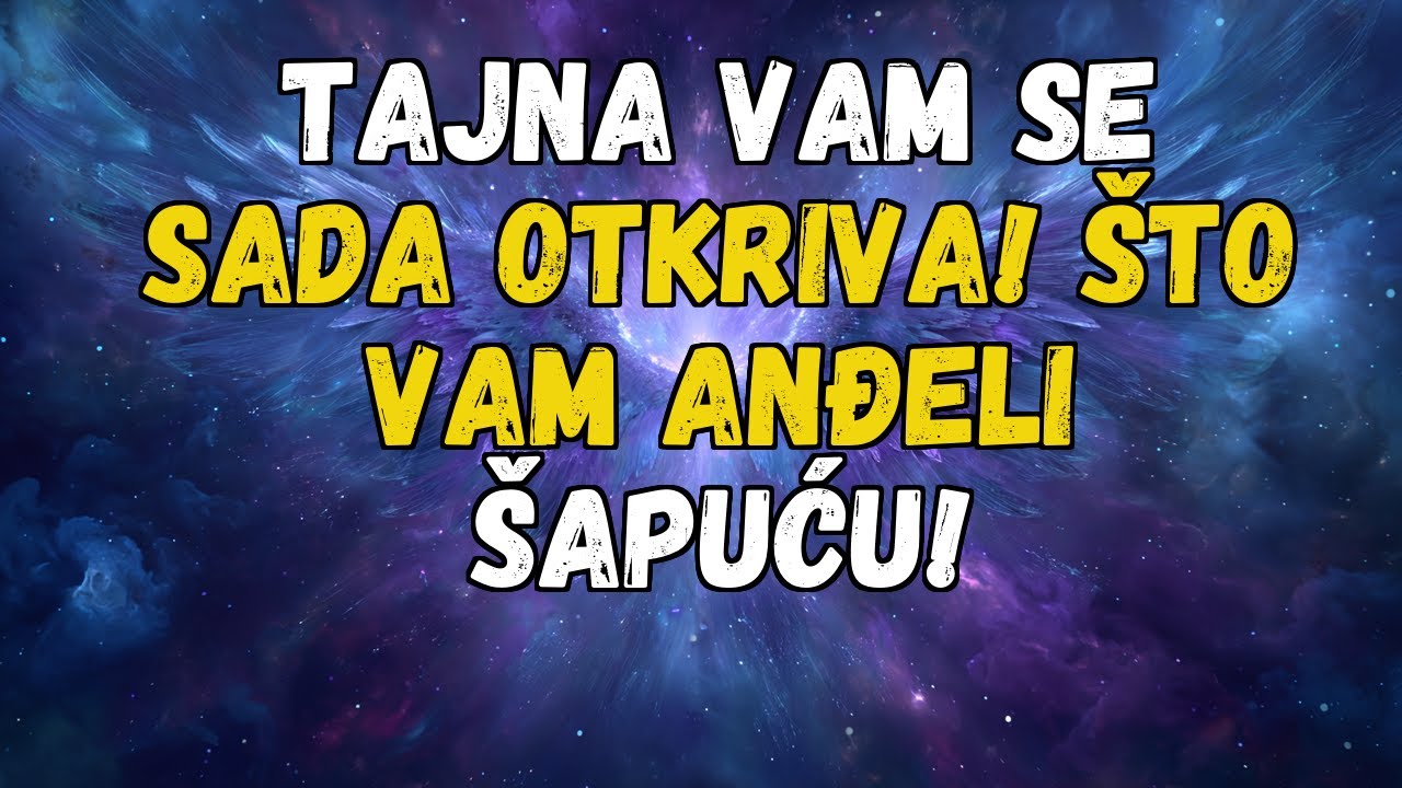 💌❤️ TAJNA SE OTKRIVA ZA VAS SADA! ŠTO VAM ANĐELI ŠAPĆU!