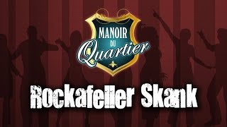 Manoir du Quartier - Rockafeller Skank