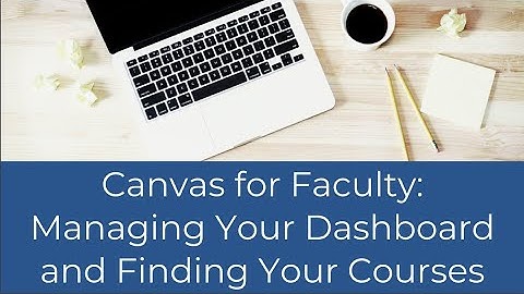 Canvas: Managing Your Dashboard and Finding Your Courses