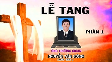 Lễ Tang Ông Gioan NGUYỄN VĂN ĐÔNG ( P1)