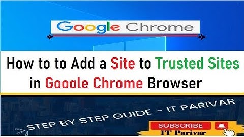 How to Add Sites to Trusted Sites in Google Chrome || Chrome Browser Trusted Site Settings