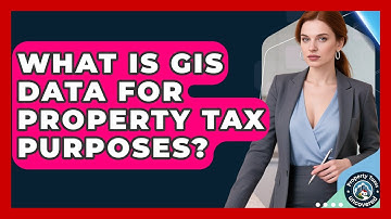 What Is GIS Data For Property Tax Purposes? - Property Taxes Uncovered