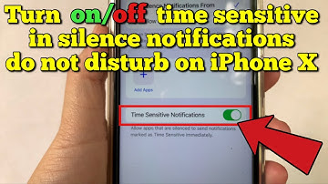 How to turn on or off time sensitive in silence notifications do not disturb on iPhone X