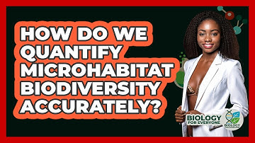 How Do We Quantify Microhabitat Biodiversity Accurately? - Biology For Everyone