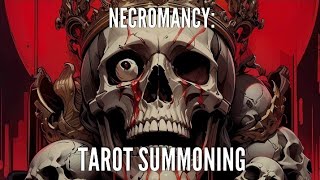 Necromancy: Tarot Summoning.
