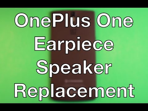 OnePlus One Earpiece Speaker Replacement How To Change