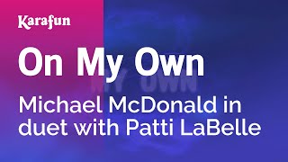 On My Own - Michael McDonald & Patti LaBelle | Karaoke Version | KaraFun
