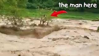 Saving the man in flashflood - Mother Nature Angry Caught On Camera #52