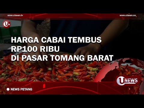 HARGA CABAI TEMBUS RP100 RIBU DI PASAR TOMANG BARAT | U-NEWS