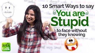 How to say ‘You Are Stupid’ to someone’s face? Learn 10 Smart Phrases | Funny English Lesson Plan How to say ‘You Are Stupid’ to someone’s face? Learn 10 Smart Phrases | Funny English Lesson Plan