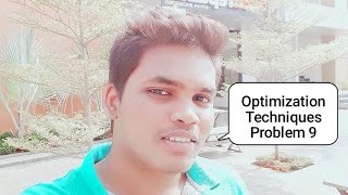 Optimization Techniques Problem 9 (OPTIMIZATION TECHNIQUES)