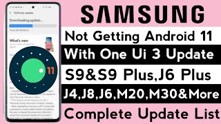 Samsung Not Getting Android 11/One Ui 3 Update List |J6,J6 Plus,S9&S9 Plus,Note 9,j4,J8,On6,M20&More
