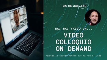 Il video colloquio on demand, il selezionatore c