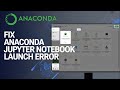 How to fix the Anaconda Jupyter Notebook launch error