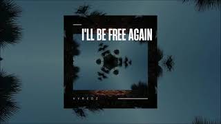 I'll Be Free Again - Vyredz