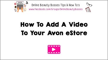 How To Add A Video To Your Avon eStore