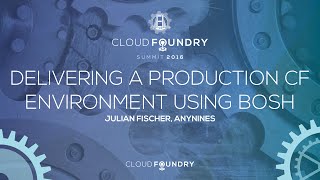 Delivering a Production CF Environment Using BOSH