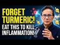 Forget Turmeric! This ONE Food Kills Inflammation Faster Backed by Research Dr. William Li