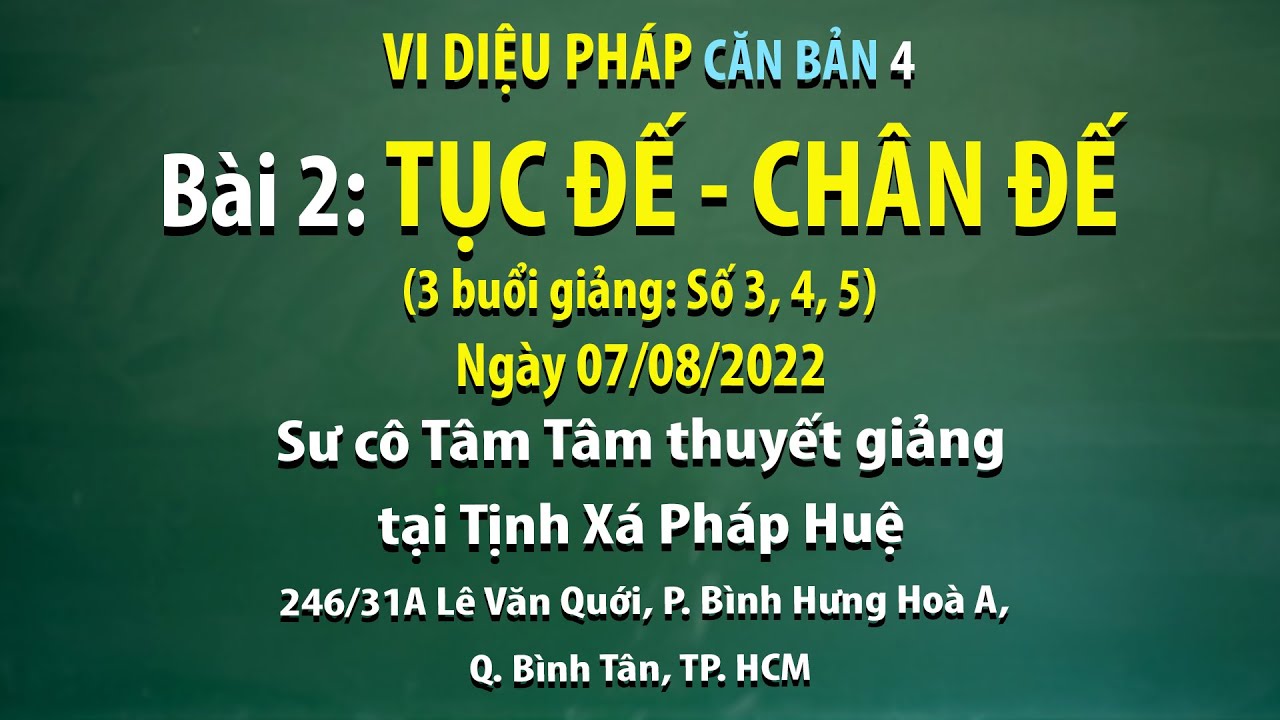 Outline Video Vi diệu Pháp căn bản 4 - Bài 2: Tục đế - Chân đế - Ngày 07/08/2022 - Sư Cô Tâm Tâm thuyết giảng