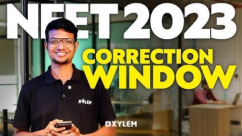 NEET 2023 Correction Window | Xylem NEET