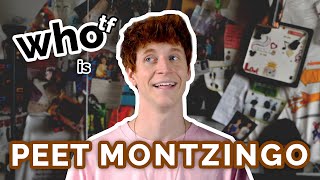 Who TF is Peet Montzingo?!