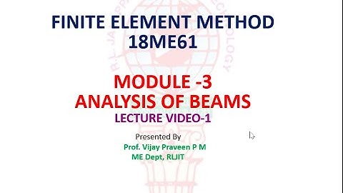#FINITE​ ELEMENT METHOD (18ME61)# BEAMS #MODULE -3# LECTURE VIDEO -1