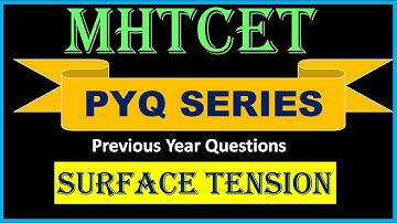 Surface Tension | MHTCET Previous Year Questions | MHTCET 2020 MHTCET 2021 | NEET2020