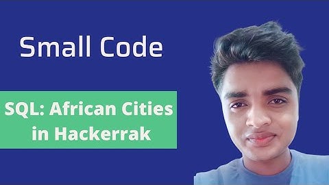 African cities Hackerrank SQL solution with discussion @_smallcode_